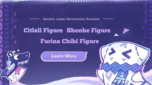 Citlali Figure, Shenhe Figure, and Furina Chibi Figure