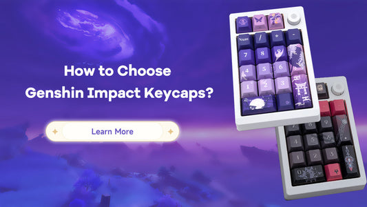 How to Choose Genshin Impact Keycaps