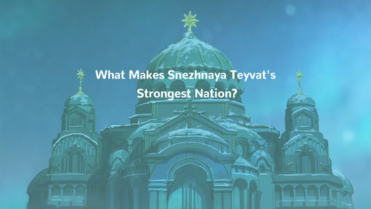 What Makes Snezhnaya Teyvat's Strongest Nation?